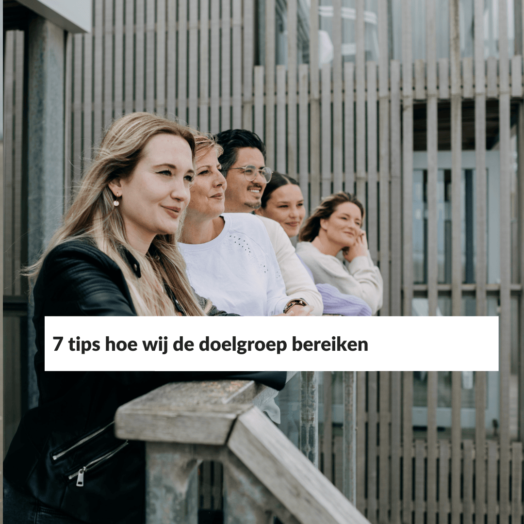 7 tips hoe wij de doelgroep bereiken